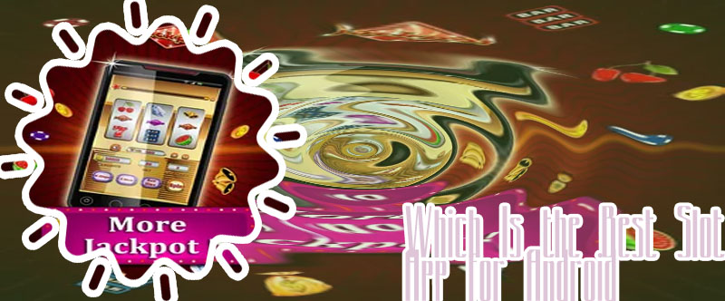 Best slot app for android